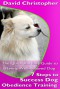 7 Steps to Success Dog Obedience Training: The Quick and Easy Guide to Having Well-Behaved Dog - David Christopher