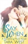 Say When (Something More #1) - Tara West