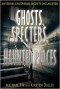 Ghosts, Specters, and Haunted Places - Michael Pye, Kirsten Dalley