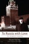 To Russia with Love: An Alaskan's Journey - Victor Fischer, Charles Wohlforth