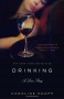 Drinking: A Love Story - Caroline Knapp