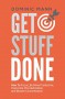 Get Stuff Done: How To Focus, Be More Productive, Overcome Procrastination, and Master Concentration (Time Management, Productivity, and How To Get Motivated and Stop Procrastinating) - Dominic Mann