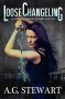 Loose Changeling: A Changeling Wars Novel - A.G. Stewart