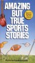 Amazing But True Sports Stories - Phyllis Hollander, Zander Hollander