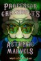 Professor Greenbolt's Aetheric Marvels - Melinda Bardon