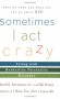 Sometimes I Act Crazy: Living with Borderline Personality Disorder - Jerold J. Kreisman, Hal Straus