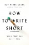 How to Write Short: Word Craft for Fast Times - Roy Peter Clark