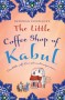 The Little Coffee Shop of Kabul - Deborah Rodriguez