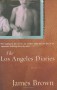 The Los Angeles Diaries: A Memoir - James Brown