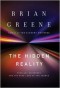The Hidden Reality: Parallel Universes and the Deep Laws of the Cosmos - 