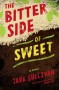 The Bitter Side of Sweet - Tara  Sullivan