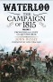 Waterloo: The Campaign of 1815: Volume I: From Elba to Ligny and Quatre Bras - John Hussey