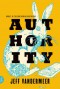 Authority: A Novel - Jeff VanderMeer