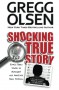 Shocking True Story - Gregg Olsen