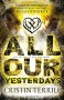 All Our Yesterdays  - Cristin Terrill