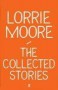 The Collected Stories - Lorrie Moore