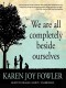 We Are All Completely Beside Ourselves - Karen Joy Fowler, Orlagh Cassidy