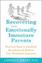 Recovering from Emotionally Immature Parents: How to Reclaim Your Emotional Autonomy and Find Personal Happiness - Lindsay C. Gibson
