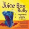 The Juice Box Bully: Empowering Kids to Stand Up For Others - Bob Sornson, Maria Dismondy, Kim Shaw