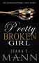 Pretty Broken Girl: An Unconventional Love Story - Jeana E. Mann