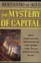 The Mystery Of Capital: Why Capitalism Succeeds In The West And Fails Everywhere Else - Hernando de Soto