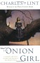 The Onion Girl - Charles de Lint