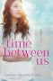 Time Between Us - Tamara Ireland Stone