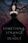 Something Strange and Deadly - Susan Dennard