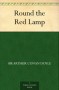 Round the Red Lamp -  Arthur Conan Doyle