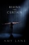 Behind the Curtain - Amy Lane