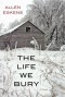 The Life We Bury - Allen Eskens