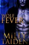 Wolf Fever (Alpha Project) (Volume 1) - Milly Taiden