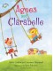 Agnes and Clarabelle - Adele Griffin, Courtney Sheinmel, Sara Palacios