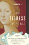 The Tigress of Forlì: Renaissance Italy's Most Courageous and Notorious Countess, Caterina Riario Sforza de Medici - Elizabeth Lev