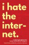 I Hate the Internet - Jarett Kobek