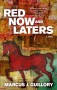 Red Now and Laters - Marcus J. Guillory