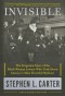 Invisible: The Forgotten Story of the Black Woman Lawyer Who Took Down America's Most Powerful Mobster - Stephen L. Carter