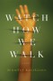 Watch How We Walk - Jennifer LoveGrove