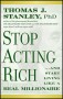 Stop Acting Rich: ...And Start Living Like A Real Millionaire - Thomas J. Stanley