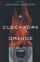 A Clockwork Orange - Anthony Burgess