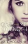 Give Me Strength - Kate  McCarthy