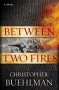 Between Two Fires - Christopher Buehlman