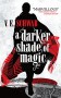 A Darker Shade of Magic - V.E. Schwab