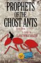 Prophets of the Ghost Ants - Clark Thomas Carlton