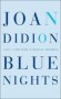 Blue Nights - Joan Didion