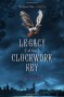 Legacy of the Clockwork Key - Kristin Bailey