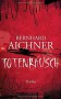 Totenrausch: Thriller (Die Totenfrau-Trilogie, Band 3) - Bernhard Aichner