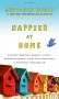 Happier at Home: Kiss More, Jump More, Abandon a Project, Read Samuel Johnson, and My Other Experiments in the Practice of Everyday Life - Gretchen Rubin