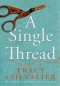 A Single Thread - Tracy Chevalier