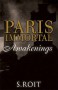 Paris Immortal Awakenings (Book 2 in series) - Sherry Roit